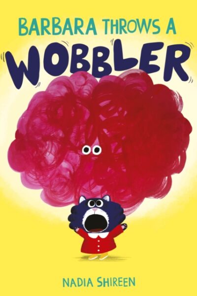 Barbara Throws a Wobbler by Nadia Shireen