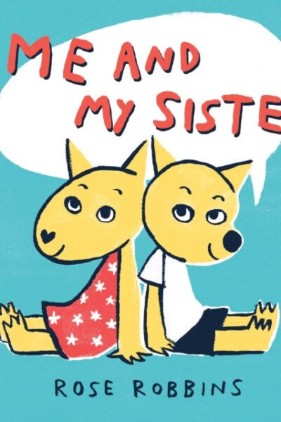 Me and My Sister by Rose Robbins