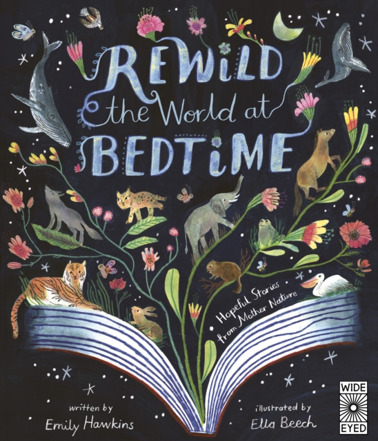Rewild the World at Bedtime : Hopeful Stories from Mother Nature by Hawkins, Emily