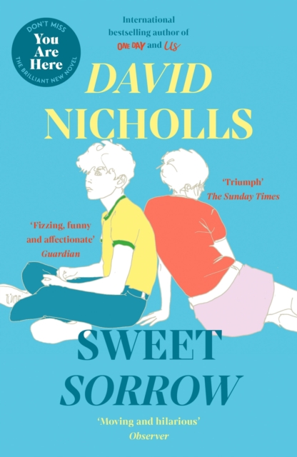 Sweet Sorrow : The Sunday Times bestselling novel from the author of ONE DAY by Nicholls, David