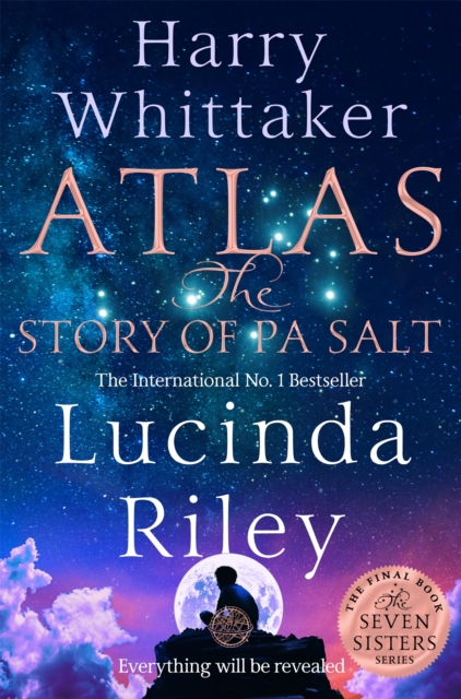 Atlas: The Story of Pa Salt : The epic conclusion to the Seven Sisters series by Riley, Lucinda
