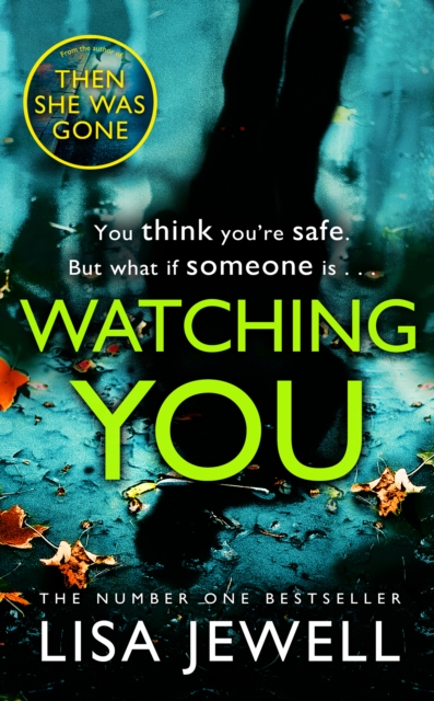Watching You : A psychological thriller from the bestselling author of The Family Upstairs by Jewell, Lisa