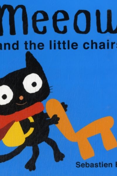 Meeow and the Little Chairs by Braun, Sebastien
