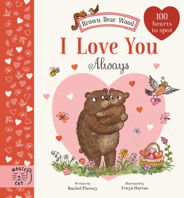 Brown Bear Wood: I Love You Always : 100 Hearts to Spot by Piercey, Rachel