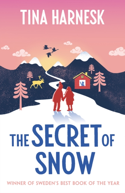 The Secret of Snow : The heartwarming international bestseller and Swedish Book of the Year debut by Harnesk, Tina