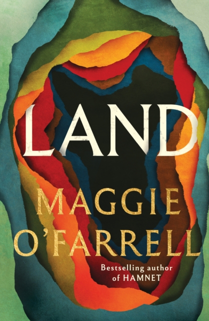 Land : From the no. 1 bestselling author of Hamnet, a multigenerational epic of loss, hope and reunion by O'Farrell, Maggie
