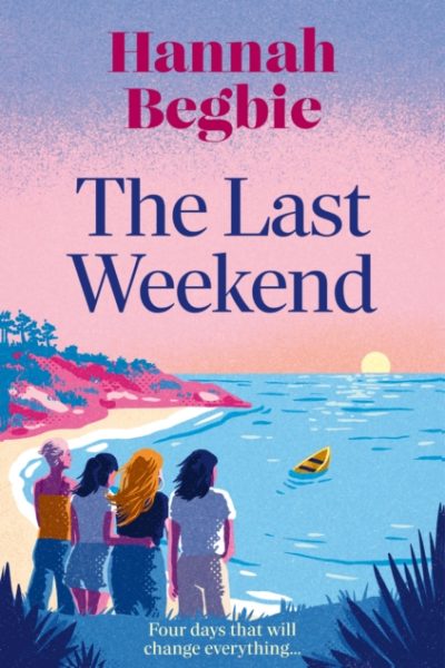 The Last Weekend by Begbie, Hannah