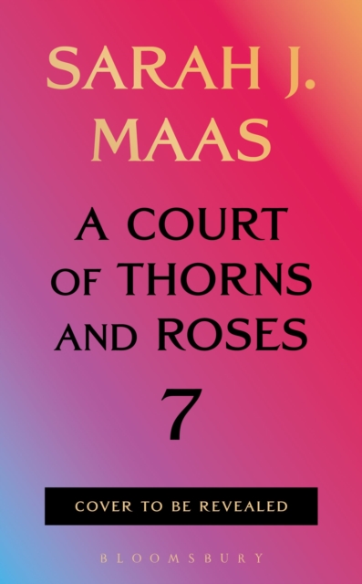 A Court of Thorns and Roses 7 by Maas, Sarah J.