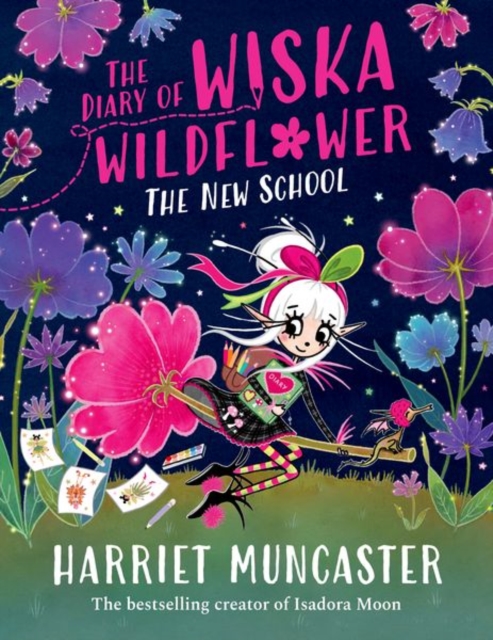 The Diary of Wiska Wildflower: The New School (From the creator of Isadora Moon, Harriet Muncaster) by Muncaster, Harriet