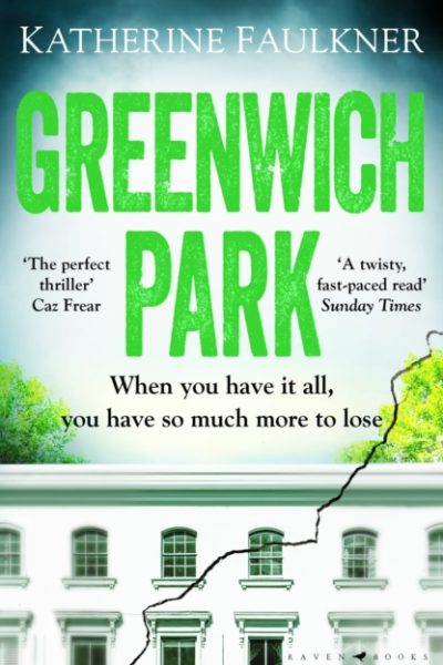 Greenwich Park : A twisty, compulsive debut thriller about friendships, lies and the secrets we keep to protect ourselves by Faulkner, Katherine