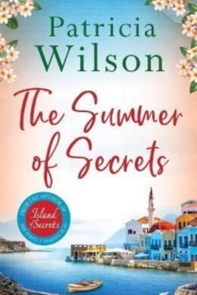 The Summer of Secrets : Escape into a Gripping Story of Family, Secrets and War by Wilson, Patricia