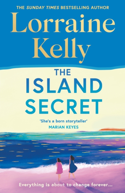 The Island Secret : The heartstopping new novel from beloved bestselling author and national treasure Lorraine Kelly by Kelly, Lorraine