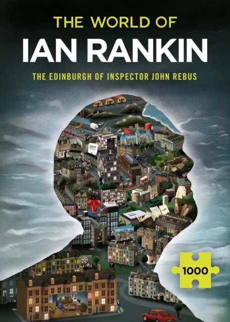 The World of Ian Rankin: The Edinburgh of Inspector John Rebus : A Thrilling Jigsaw Puzzle from the Master of Crime Fiction Ian Rankin by Rankin, Ian