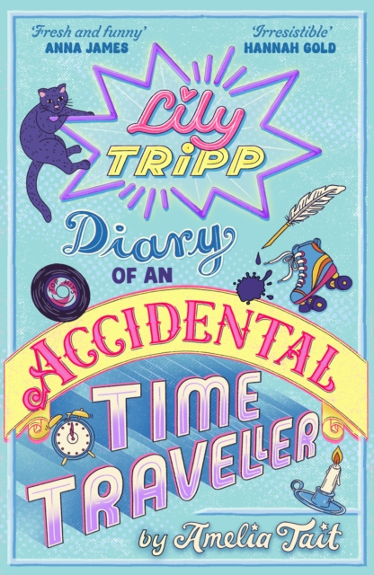 Lily Tripp: Diary of an Accidental Time Traveller : it's like Lottie Brooks meets Back to the Future! by Tait, Amelia