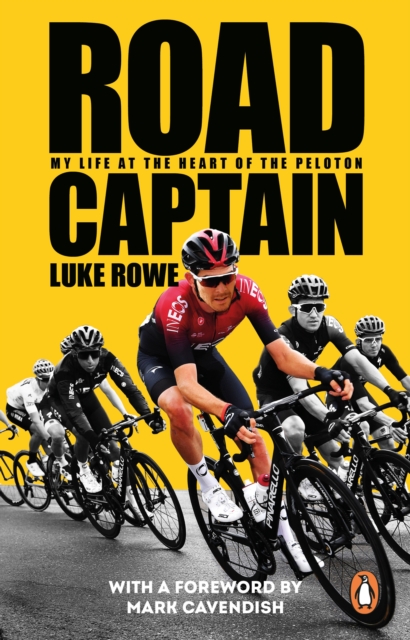 Road Captain : My Life at the Heart of the Peloton by Rowe, Luke
