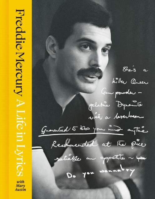 A Life in Lyrics : The Official Creative Legacy of Freddie Mercury, Based on His Unseen Personal Archives and Collections by Mercury, Freddie