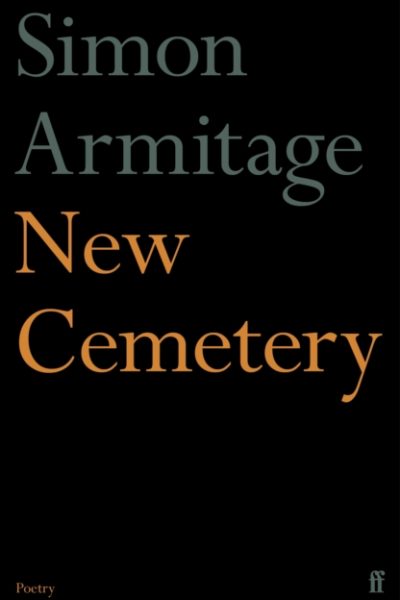 New Cemetery : The new collection from the Poet Laureate by Armitage, Simon