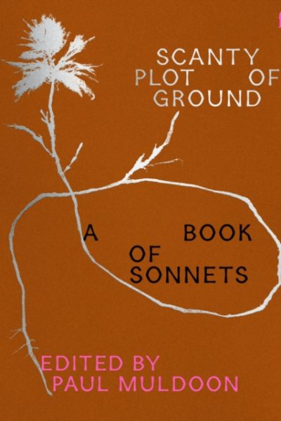 Scanty Plot of Ground : A Book of Sonnets by Muldoon, Paul