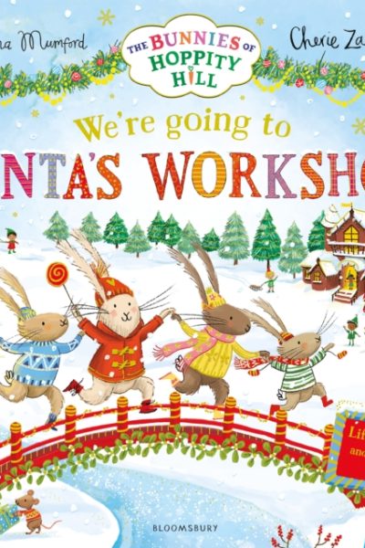 We're Going to Santa's Workshop : A Christmas Lift-the-Flap Adventure (The Bunnies of Hoppity Hill) by Mumford, Martha