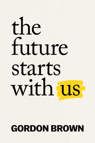 The Future Starts With Us by Brown, Gordon