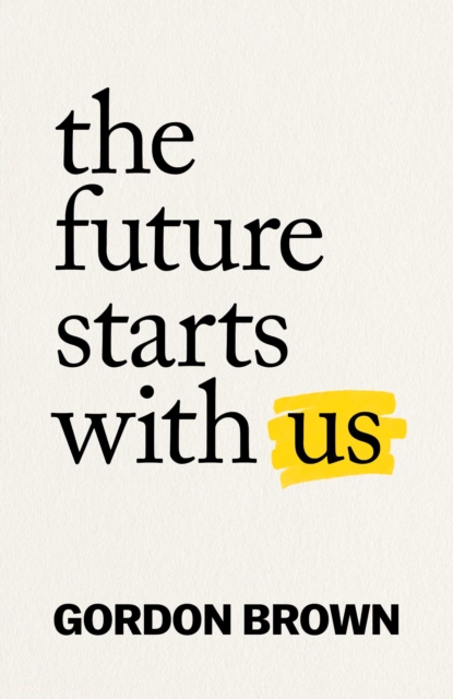 The Future Starts With Us by Brown, Gordon