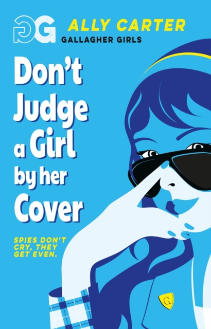 Gallagher Girls: Don't Judge a Girl by Her Cover : Book 3: the million copy selling series set at an elite boarding school for spies by Carter, Ally