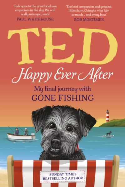 Happy Ever After : My final journey with Gone Fishing by Dog, Ted the