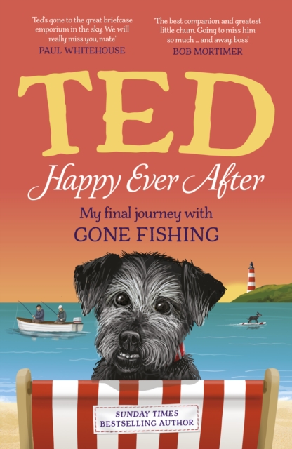 Happy Ever After : My final journey with Gone Fishing by Dog, Ted the