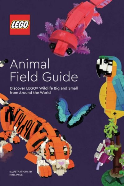 LEGO Animal Field Guide : Discover LEGO Wildlife Big and Small from Around the World by LEGO